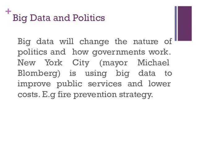 Big Data and Politics Big data will change the nature of politics and