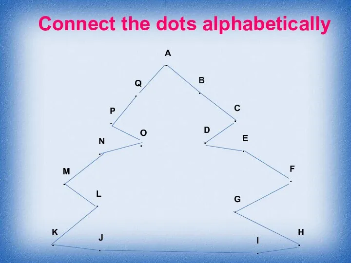 Connect the dots alphabetically A . B . C . D . E