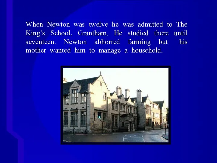 When Newton was twelve he was admitted to The King’s