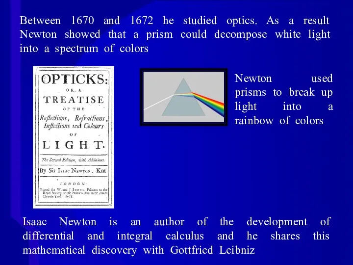 Between 1670 and 1672 he studied optics. As a result