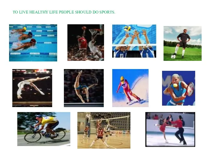 TO LIVE HEALTHY LIFE PEOPLE SHOULD DO SPORTS.