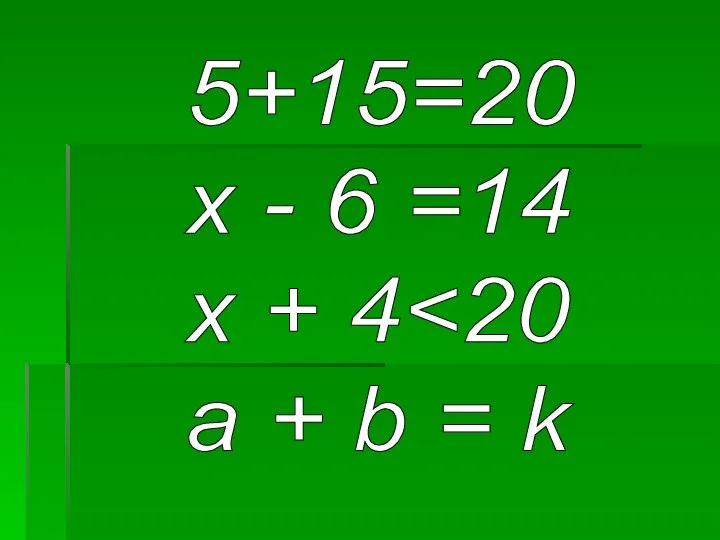 5+15=20 x - 6 =14 x + 4