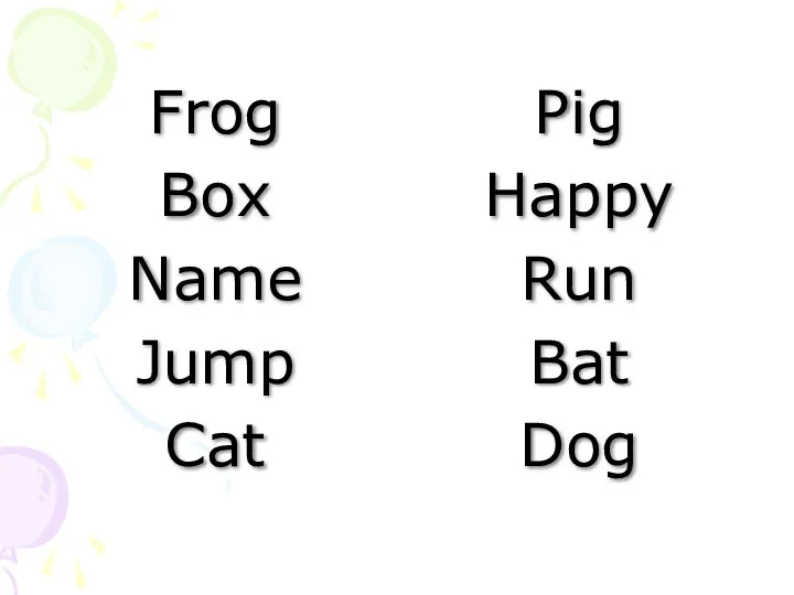 Frog Box Name Jump Cat Pig Happy Run Bat Dog
