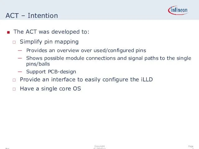 ACT – Intention The ACT was developed to: Simplify pin mapping Provides an