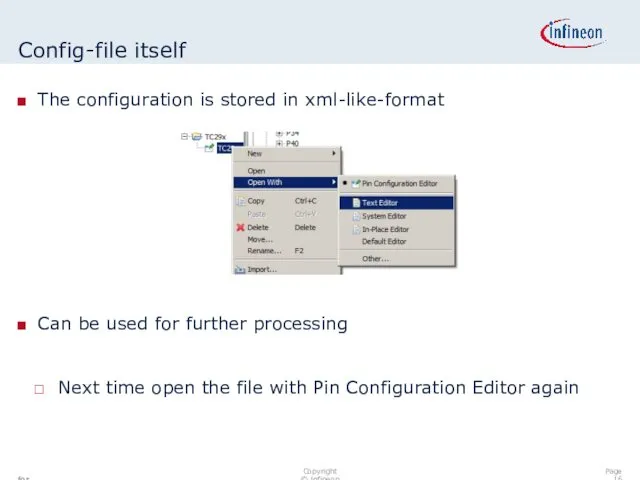 Config-file itself The configuration is stored in xml-like-format Can be used for further