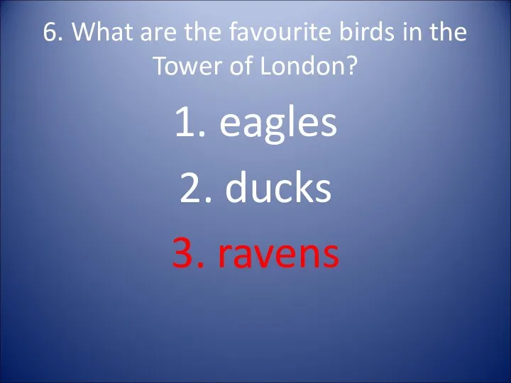 6. What are the favourite birds in the Tower of