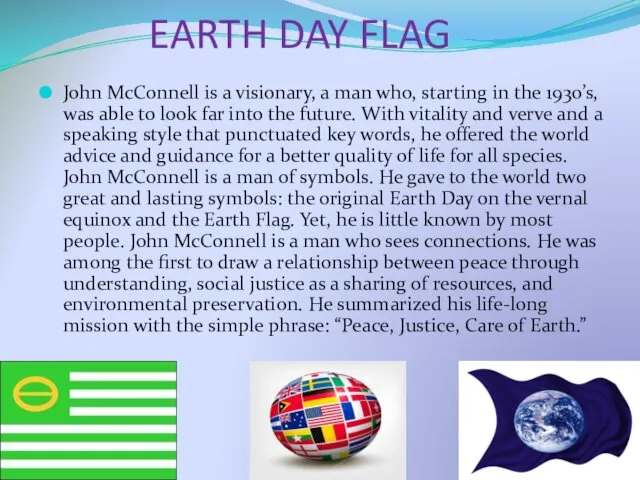 EARTH DAY FLAG John McConnell is a visionary, a man who, starting in
