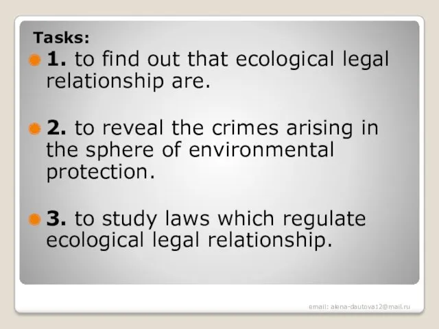 Tasks: 1. to find out that ecological legal relationship are. 2. to reveal