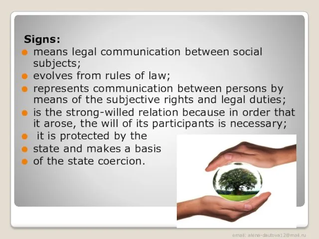 Signs: means legal communication between social subjects; evolves from rules of law; represents