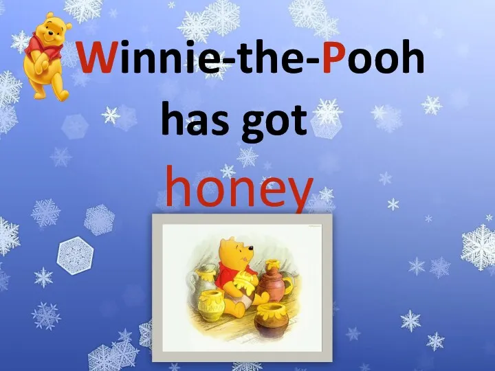 Winnie-the-Pooh has got honey