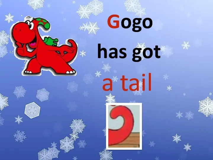 Gogo has got a tail