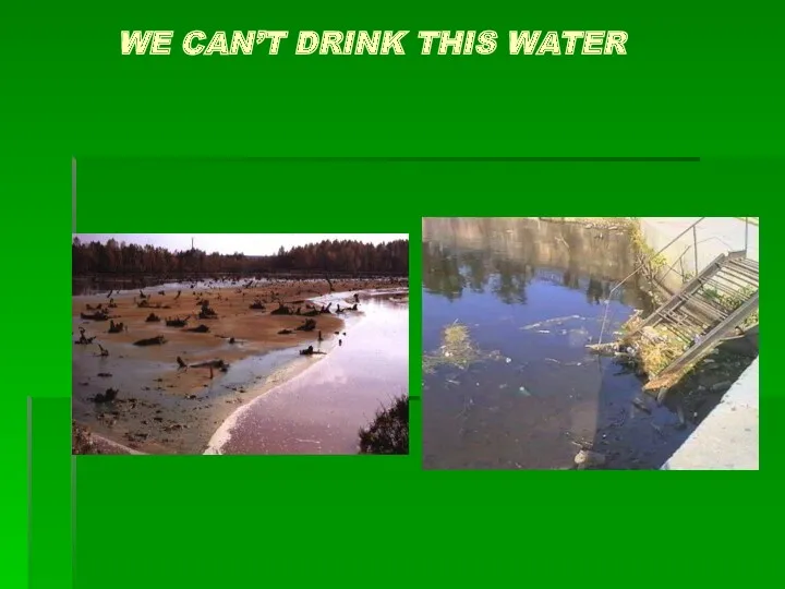 WE CAN’T DRINK THIS WATER