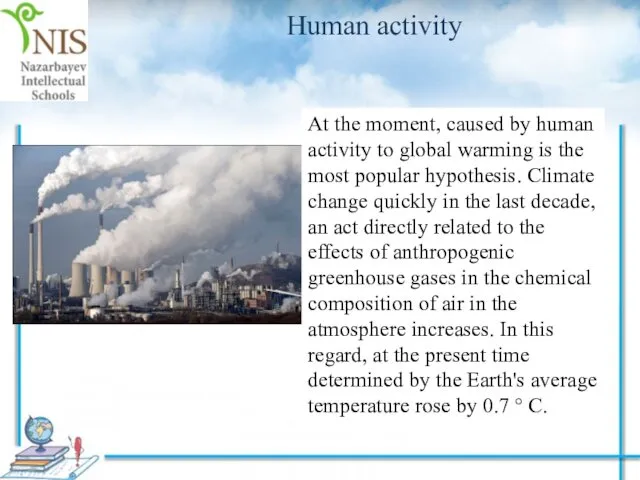 Human activity At the moment, caused by human activity to