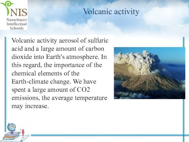 Volcanic activity Volcanic activity aerosol of sulfuric acid and a