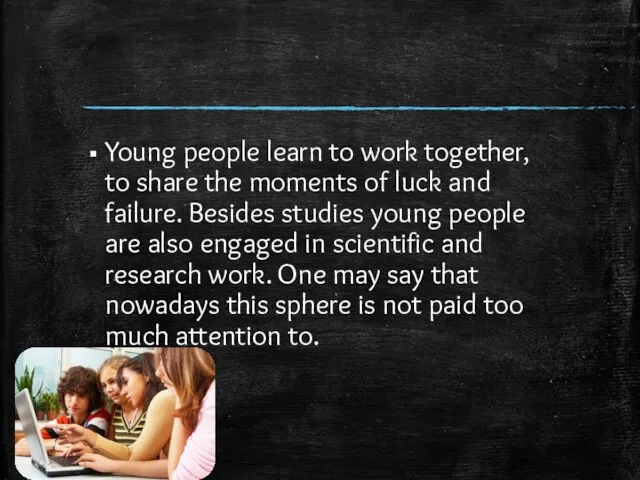 Young people learn to work together, to share the moments
