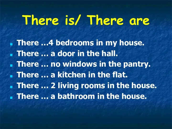 There is/ There are There …4 bedrooms in my house.