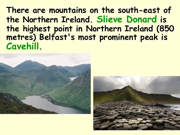 There are mountains on the south-east of the Northern Ireland. Slieve Donard is