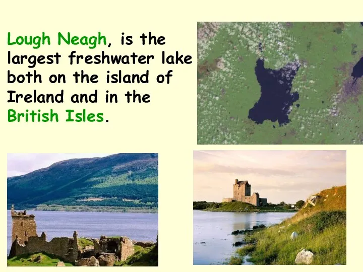 Lough Neagh, is the largest freshwater lake both on the