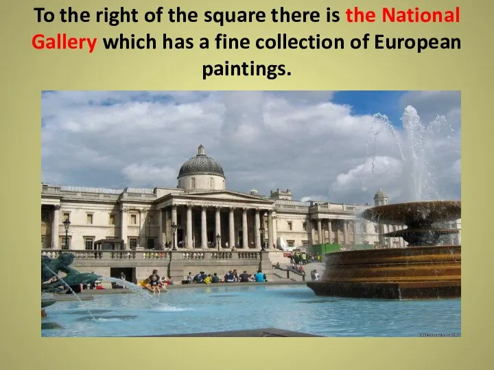 To the right of the square there is the National