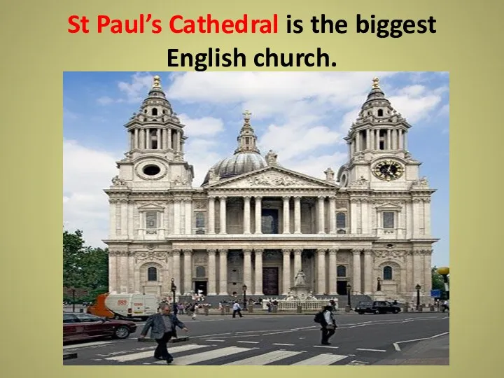 St Paul’s Cathedral is the biggest English church.