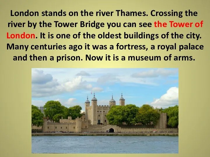 London stands on the river Thames. Crossing the river by