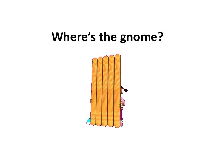Where’s the gnome?