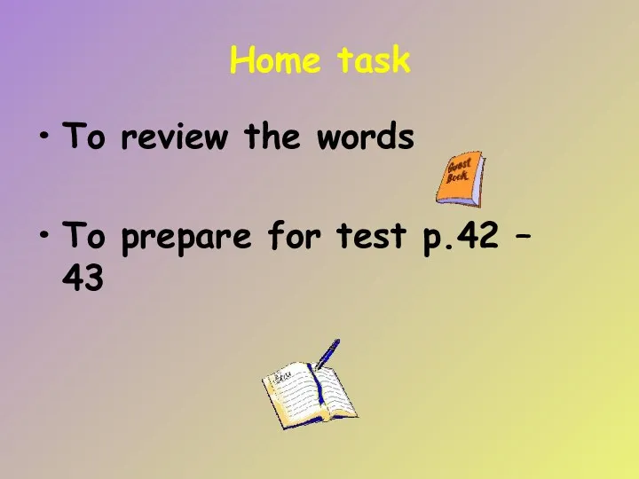 Home task To review the words To prepare for test p.42 – 43