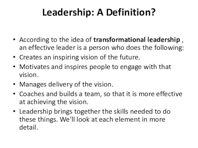 Leadership: A Definition? According to the idea of transformational leadership
