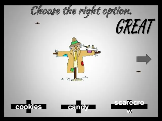 Choose the right option. candy scarecrow cookies GREAT