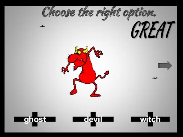 Choose the right option. witch devil ghost GREAT