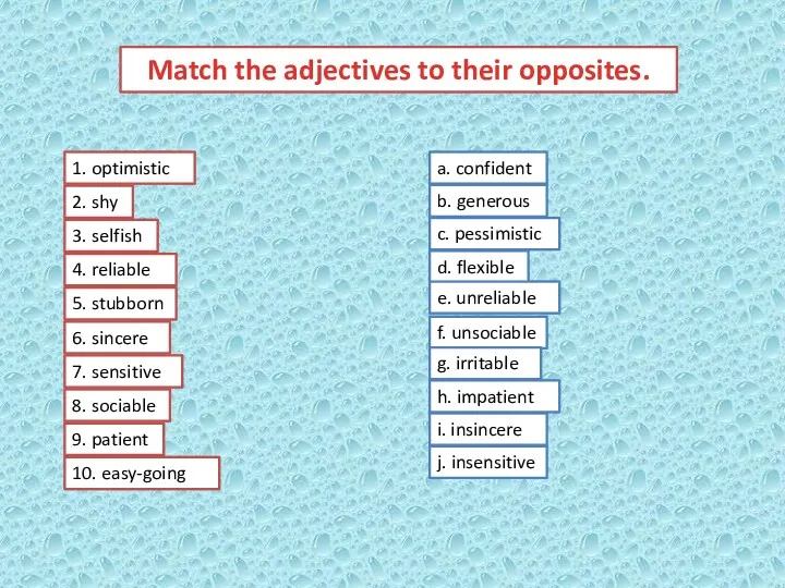 Match the adjectives to their opposites. a. confident b. generous