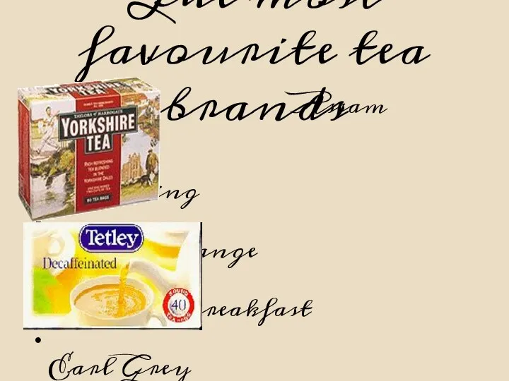 The most favourite tea brands Assam Tetley Darjeeling Ceylon Orange English Breakfast Earl