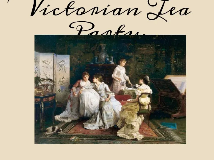 Victorian Tea Party.