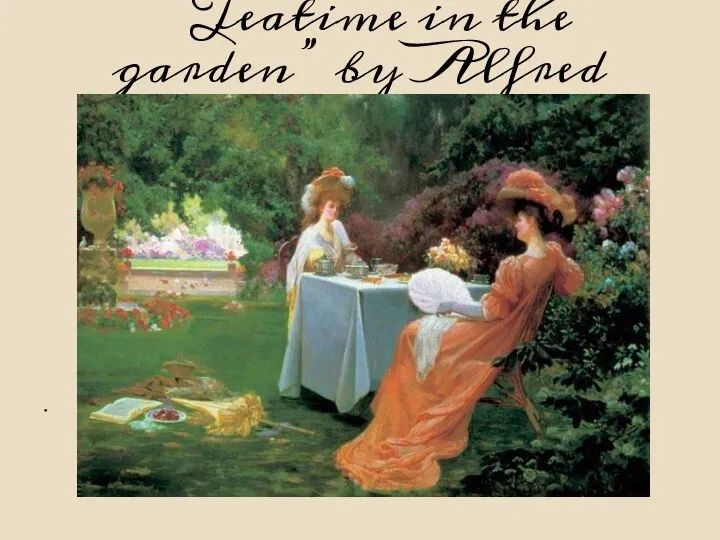 “ Teatime in the garden” by Alfred Oliver