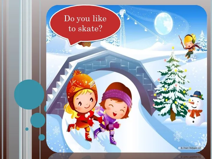 Do you like to skate?