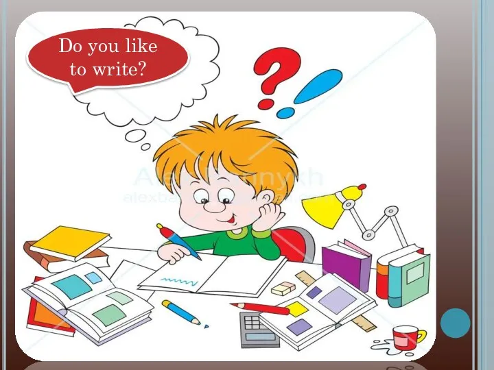 Do you like to write?