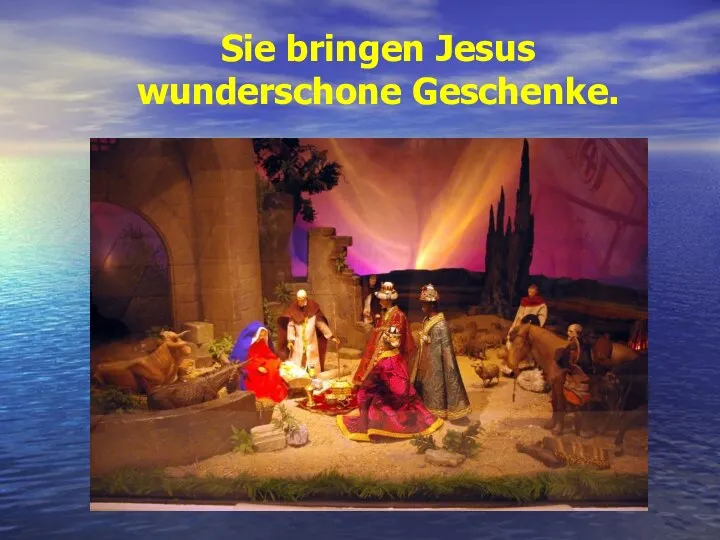 Sie bringen Jesus wunderschone Geschenke.