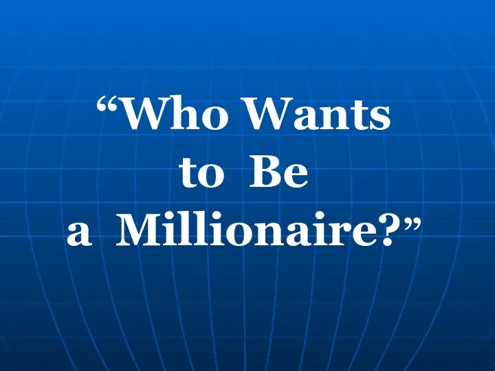 “Who Wants to Be a Millionaire?”