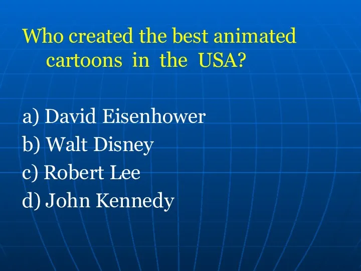 Who created the best animated cartoons in the USA? a)