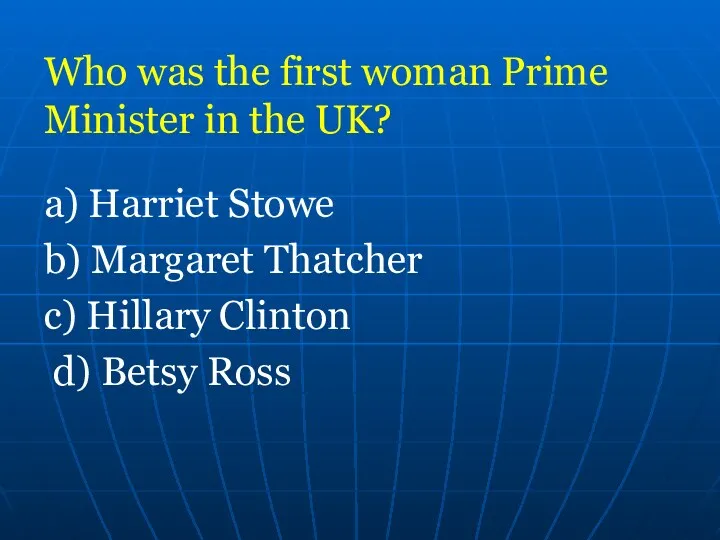 Who was the first woman Prime Minister in the UK?