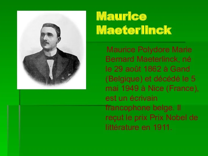 Maurice Maeterlinck Maurice Polydore Marie Bernard Maeterlinck, né le 29