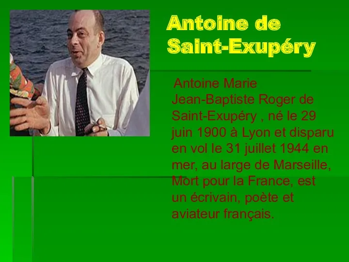Antoine de Saint-Exupéry Antoine Marie Jean-Baptiste Roger de Saint-Exupéry ,