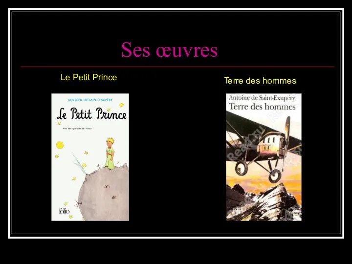 Ses œuvres Le Petit Prince Terre des hommes