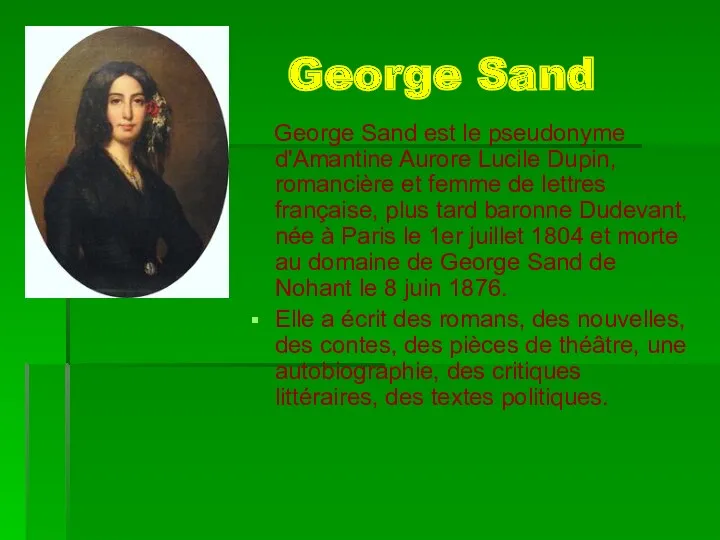 George Sand George Sand est le pseudonyme d'Amantine Aurore Lucile