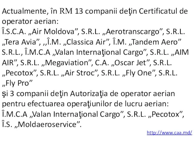Actualmente, în RM 13 companii deţin Certificatul de operator aerian: