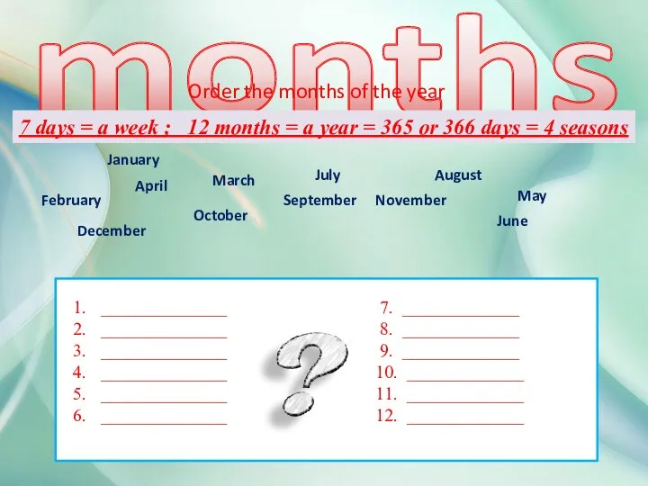 months Order the months of the year ______________ 7. _____________