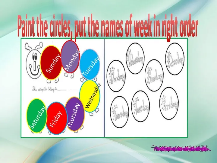 Paint the circles, put the names of week in right