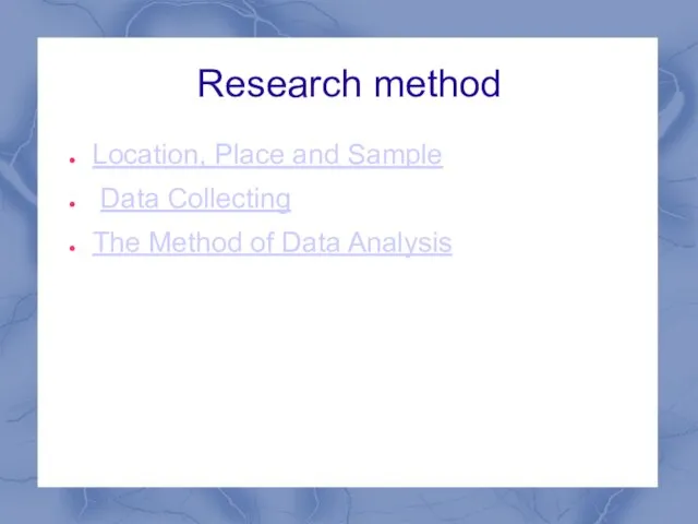 Research method Location, Place and Sample Data Collecting The Method of Data Analysis