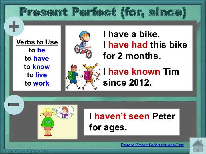 Present Perfect (for, since) I have a bike. I have