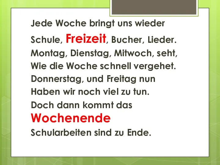 Jede Woche bringt uns wieder Schule, Freizeit, Bucher, Lieder. Montag,